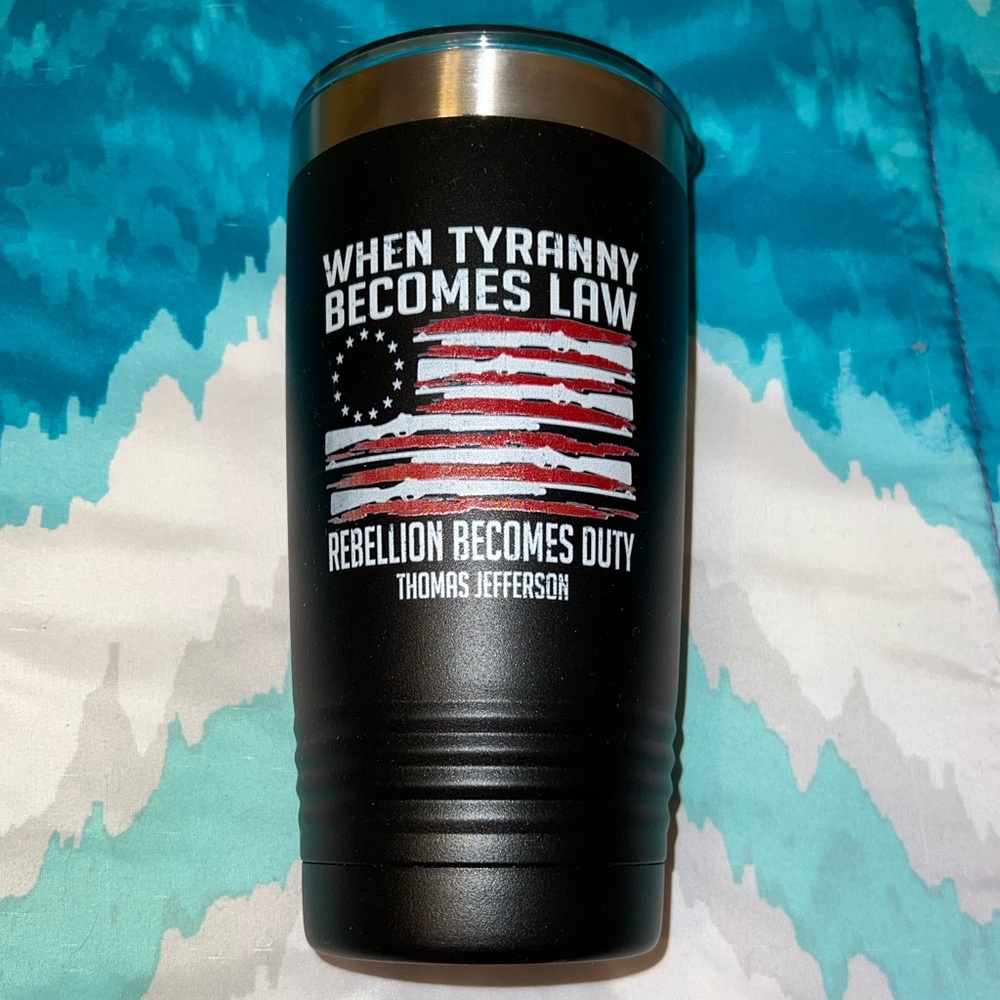 When Tyranny Becomes Law Rebellion Becomes Duty ~ Thomas Jefferson Tumbler